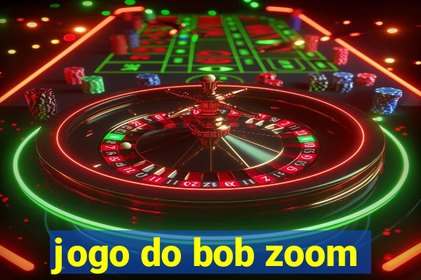 jogo do bob zoom